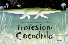 PROFESIÓN: COCODRILO - GIOVANNA ZOBOLDI - PIPALÁ