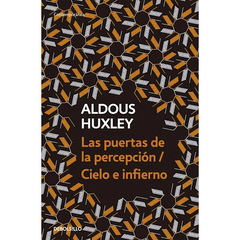 LAS PUERTAS DE LA PERCEPCIÓN - CIELO E INFIERNO - ALDOUS HUXLEY