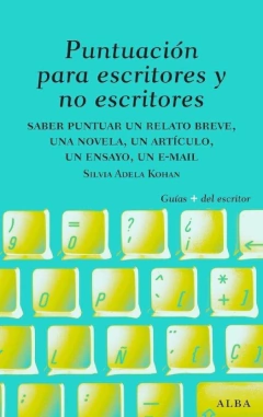 PUNTUACIÓN PARA ESCRITORES Y NO ESCRITORES - SILVIA ADELA KOHAN - ALBA