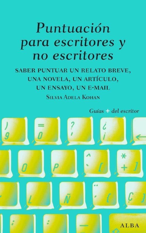 PUNTUACIÓN PARA ESCRITORES Y NO ESCRITORES - SILVIA ADELA KOHAN - ALBA