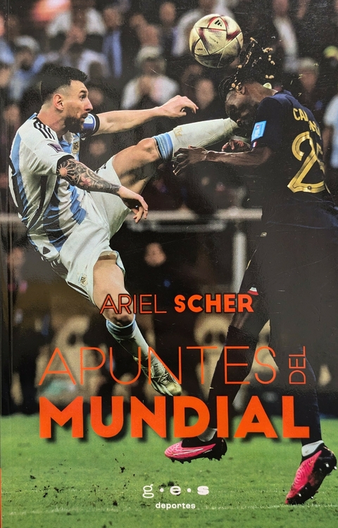 APUNTES DEL MUNDIAL - ARIEL SCHER - G.E.S DEPORTES