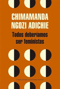 Todos deberíamos ser feministas - CHIMAMANDA NGOZI ADICHIE - Random House