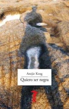 QUIERO SER NEGRA - ANTJIE KROG - A. MACHADO LIBROS