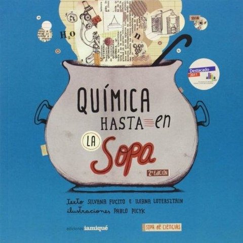 Química hasta en la sopa - Silvana Fucito/ Pablo Picyk - Iamiqué