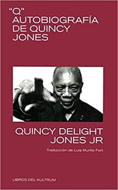 Q AUTOBIOGRAFÍA DE QUINCY JONES - QUINCY JONES JR. - KULTRUM