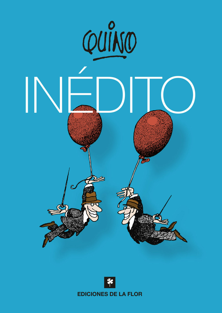 QUINO INÉDITO - QUINO - EDICIONES DE LA FLOR