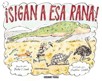 ¡SIGAN A ESA RANA! - PHILIP C. STEAD / MATTHEW CORDELL - OCÉANO TRAVESÍA