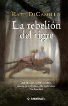 LA REBELIÓN DEL TIGRE - KATE DICAMILLO - OCEANO GRAN TRAVESIA