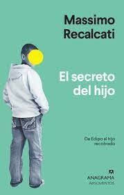 EL SECRETO DEL HIJO - MASSIMO RECALCATI - ANAGRAMA