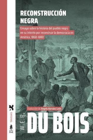 RECONSTRUCCIÓN NEGRA - W.E.B. DU BOIS - TINTA LIMÓN