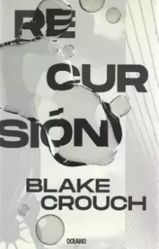 RECURSION - BLAKE CROUCH - OCEANO