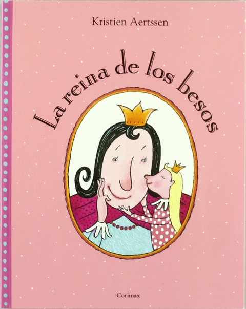 LA REINA DE LOS BESOS - KRISTIEN AERTSSEN - CORIMBO