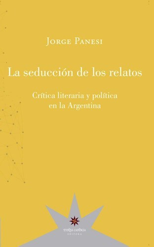 LA SEDUCCIÓN DE LOS RELATOS - JORGE PANESI - ETERNA CADENCIA