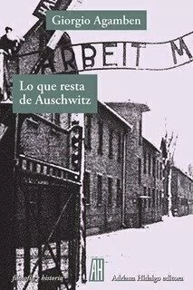 LO QUE RESTA DE AUSCHWITZ. Homo Sacer III - Giorgio Agamben - Adriana Hidalgo Editora