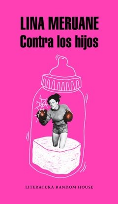 Contra los hijos - Lina Meruane - Random House