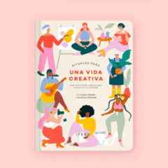 RITUALES PARA UNA VIDA CREATIVA -ANIKO VILLALBA/ CAROLINA CHAVATE - FERA