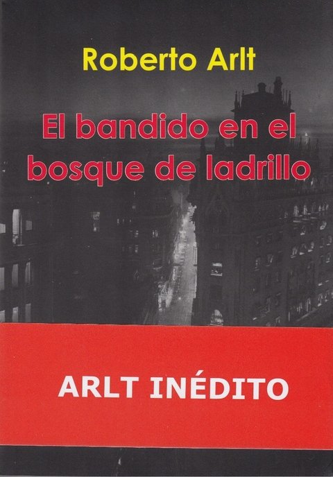 El bandido en el bosque de ladrillo - Roberto Arlt - Simurg