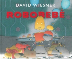 ROBOBEBÉ - DAVID WIESNER - OCEANO TRAVESIA