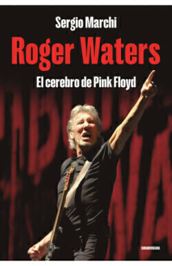 ROGER WATERS - SERGIO MARCHI - SUDAMERICANA