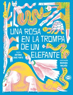 Una rosa en la trompa de un elefante - António José Forte & Mariana Malhão - Editorial Limonero