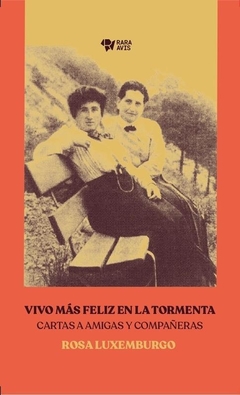 VIVO MÁS FELIZ EN LA TORMENTA - ROSA LUXEMBURGO - RARA AVIS