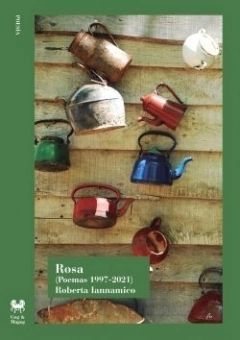 Rosa. Poemas (1997-2021) - Roberta Iannamico - Neutrinos