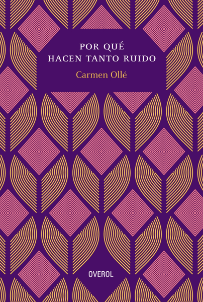 Por qué hacen tanto ruido - Carmen Ollé - OVEROL