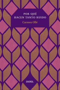 Por qué hacen tanto ruido - Carmen Ollé - OVEROL