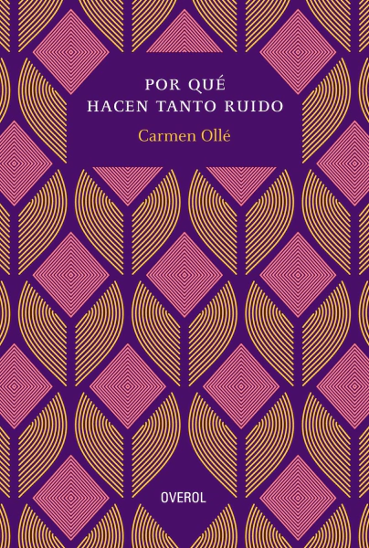 Por qué hacen tanto ruido - Carmen Ollé - OVEROL