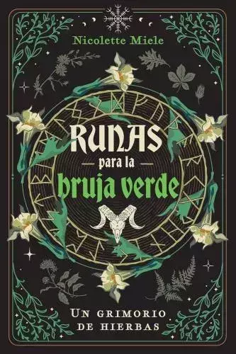 RUNAS PARA LA BRUJA VERDE - UN GRIMORIO DE HIERBAS - NICOLETTE MIELE