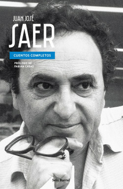 CUENTOS COMPLETOS - JUAN JOSÉ SAER - SEIX BARRAL