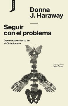 Seguir con el problema - Donna J. Haraway - Consonni