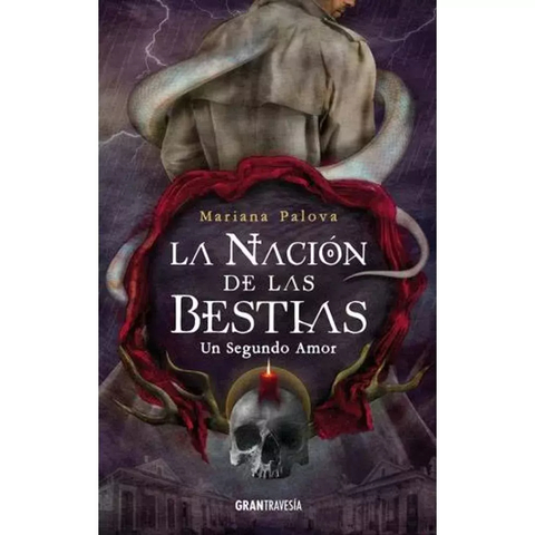 LA NACIÓN DE LAS BESTIAS: UN SEGUNDO AMOR - MARIANA PALOVA - OCEANO GRAN TRAVESIA