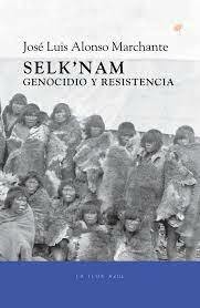 Selk'nam. Genocidio y resistencia - José Luis Alonso Marchante - La flor azul