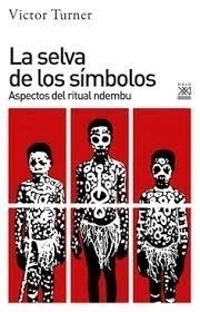 LA SELVA DE LOS SÍMBOLOS - VICTOR TURNER - SIGLO XXI ESPAÑA