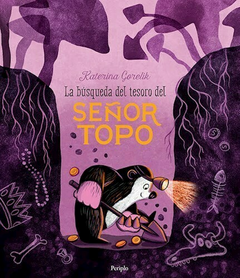 LA BUSQUEDA DEL TESORO DEL SEÑOR TOPO - KATERINA GORELIK - PERIPLO