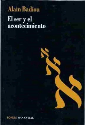 EL SER Y EL ACONTECIMIENTO - ALAIN BADIOU - MANANTIAL