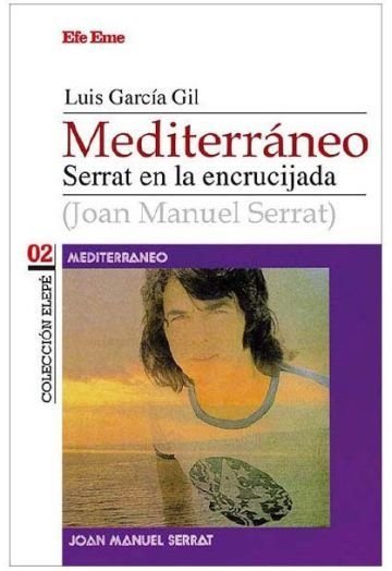 Mediterráneo. Serrat en la encrucijada - Luis García Gil - Efe Eme