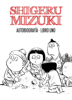 SHIGERU MIZUKI AUTOBIOGRAFÍA LIBRO 1 - SHIGERU MIZUKI - ASTIBERRI