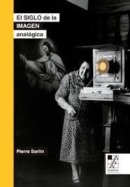 EL SIGLO DE LA IMAGEN ANALÓGICA - Pierre Sorlin - La marca editora