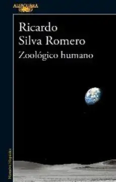 ZOOLOGICO HUMANO - RICARDO SILVA ROMERO - ALFAGUARA