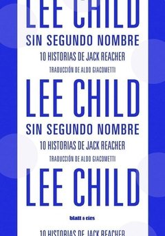 SIN SEGUNDO NOMBRE - LEE CHILD - BLATT Y RÍOS