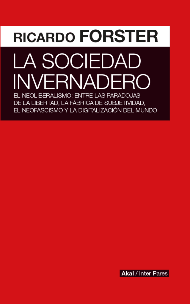 La sociedad invernadero - RICARDO FORSTER - Akal