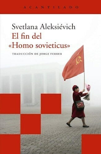 EL FIN DEL HOMO SOVIETICUS - SVETLANA ALEKSIÉVICH - ACANTILADO