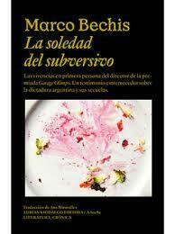 LA SOLEDAD DEL SUBVERSIVO - MARCO BECHIS - A. HIDALGO