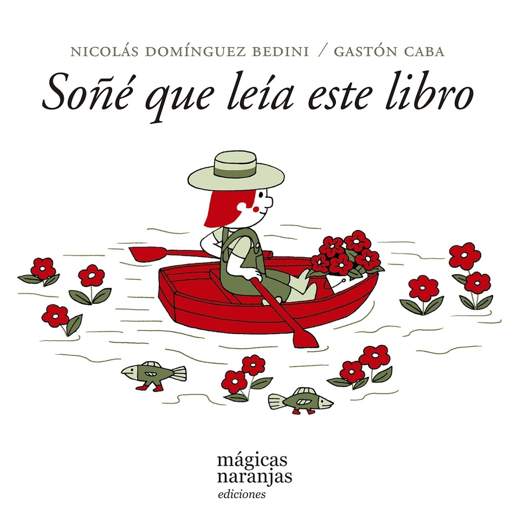 SOÑÉ QUE LEÍA ESTE LIBRO - NICOLÁS DOMÍNGUEZ BEDINI / GASTÓN CABA - MÁGICAS NARANJAS