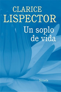 UN SOPLO DE VIDA - CLARICE LISPECTOR - SIRUELA