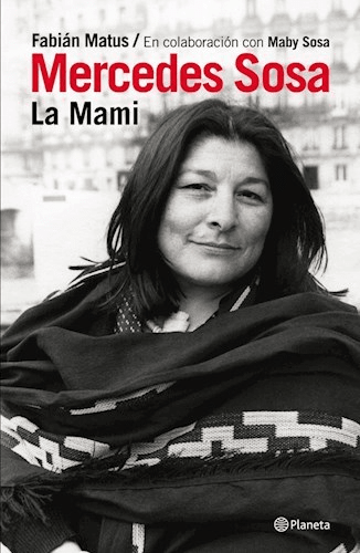 Mercedes Sosa. La mami - Fabián Matus - Planeta