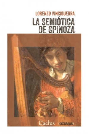 LA SEMIÓTICA DE SPINOZA - LORENZO VINCIGUERRA - CACTUS