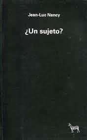 ¿UN SUJETO? - JEAN LUC NANCY - LA CEBRA